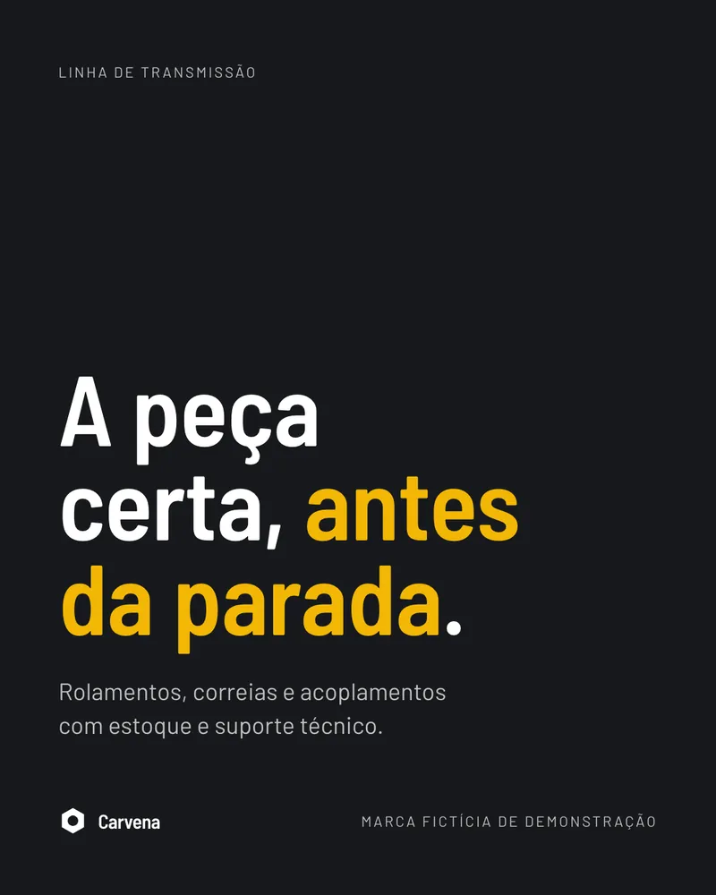 Post: A peça certa, antes da parada.. Carvena (indústria e distribuição, marca fictícia de demonstração)